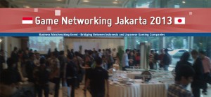 Game Networking Jakarta 2013 Membangun Kemitraan antara Jepang dan Indonesia