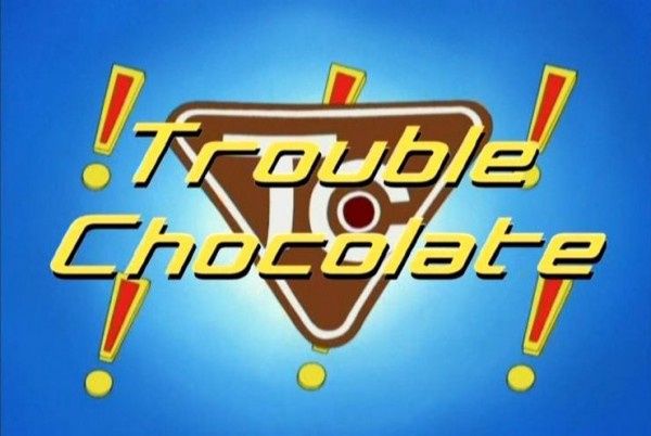 [Flashback Friday] Trouble Chocolate