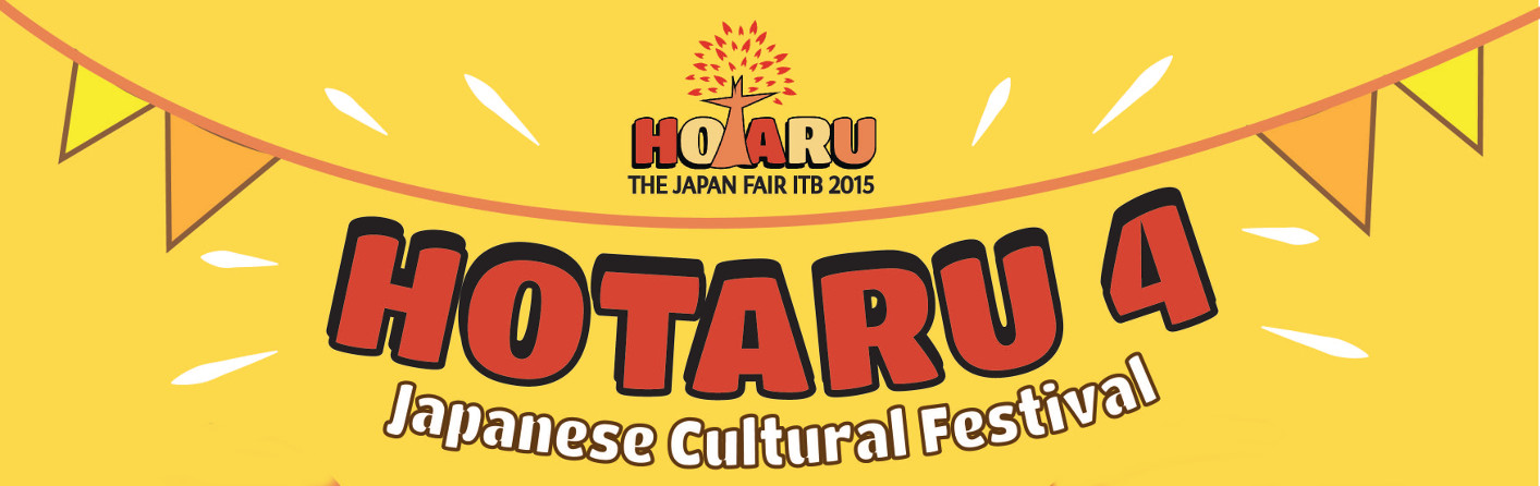 HOTARU 4: Forever Young – The Japan Fair ITB 2015 @ 31 Mei 2015 – Lap. CC Barat & Timur ITB