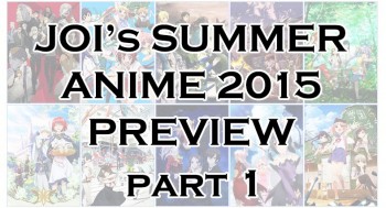 JOI's Summer Anime 2015 Preview Part 1