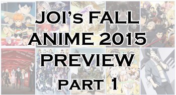 JOI’s Fall Anime 2015 Preview Part 1