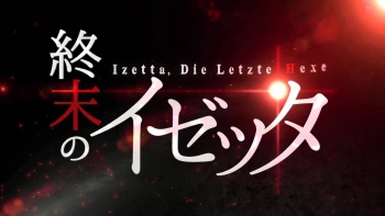 Video Promosi Kedua ‘Shuumatsu no Izetta’ Tunjukkan Sosok Sang Penyihir Lebih Dekat